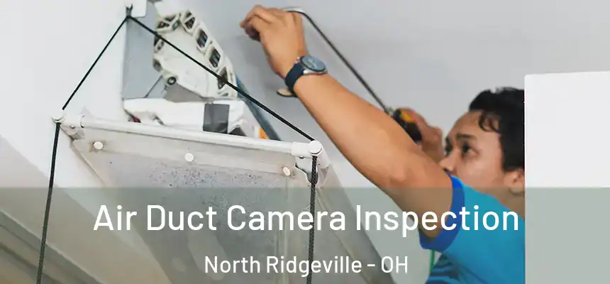  Air Duct Camera Inspection North Ridgeville - OH