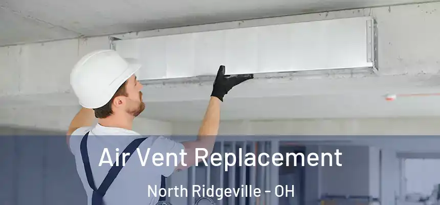 Air Vent Replacement North Ridgeville - OH