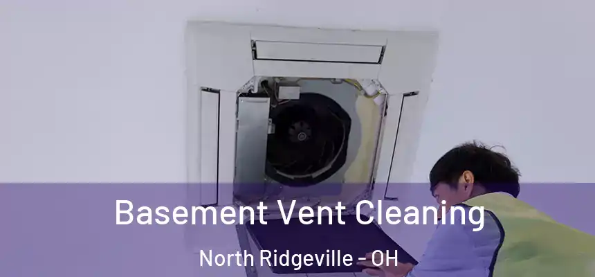  Basement Vent Cleaning North Ridgeville - OH