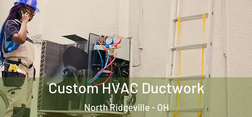  Custom HVAC Ductwork North Ridgeville - OH