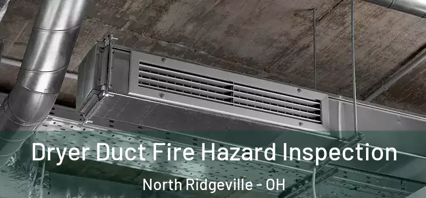  Dryer Duct Fire Hazard Inspection North Ridgeville - OH
