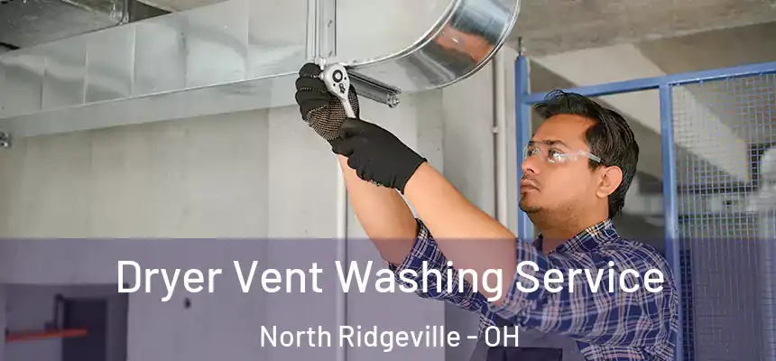  Dryer Vent Washing Service North Ridgeville - OH