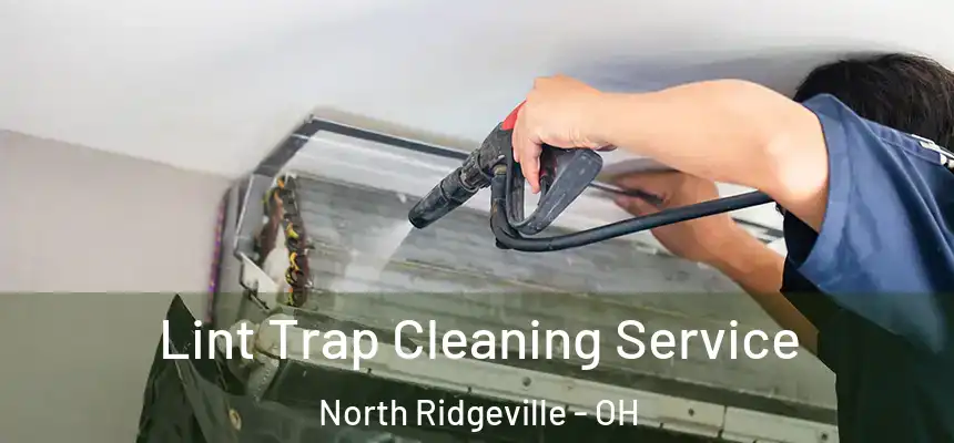 Lint Trap Cleaning Service North Ridgeville - OH