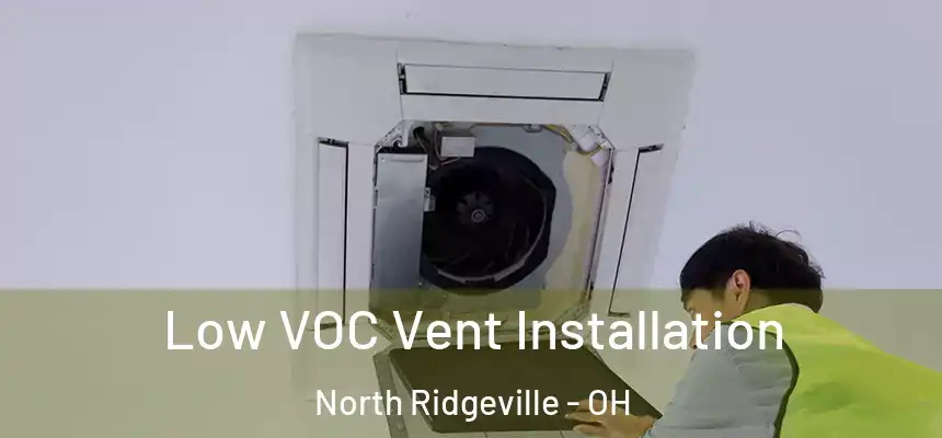 Low VOC Vent Installation North Ridgeville - OH