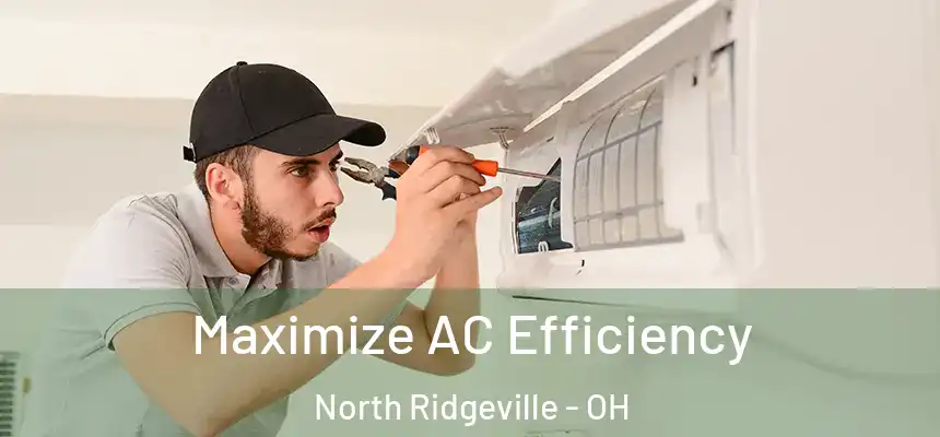 Maximize AC Efficiency North Ridgeville - OH