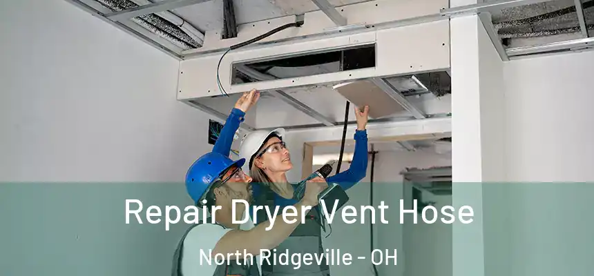  Repair Dryer Vent Hose North Ridgeville - OH