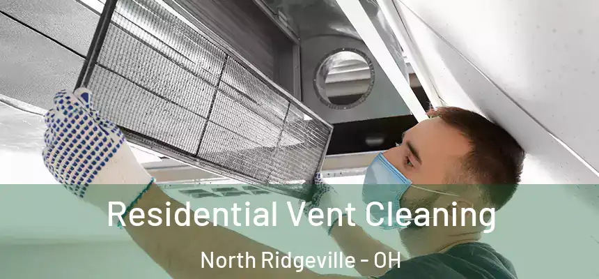 Residential Vent Cleaning North Ridgeville - OH