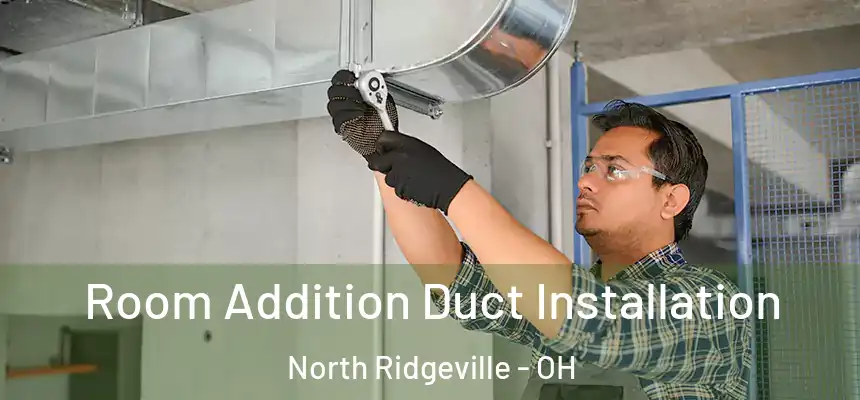  Room Addition Duct Installation North Ridgeville - OH