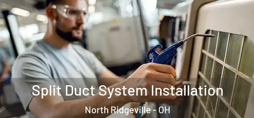  Split Duct System Installation North Ridgeville - OH