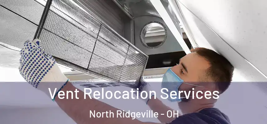  Vent Relocation Services North Ridgeville - OH