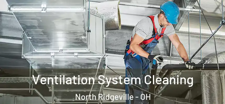 Ventilation System Cleaning North Ridgeville - OH